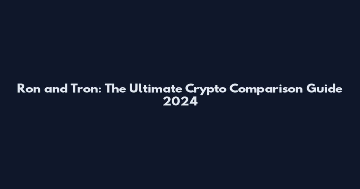 Ron and Tron: The Ultimate Crypto Comparison Guide 2024