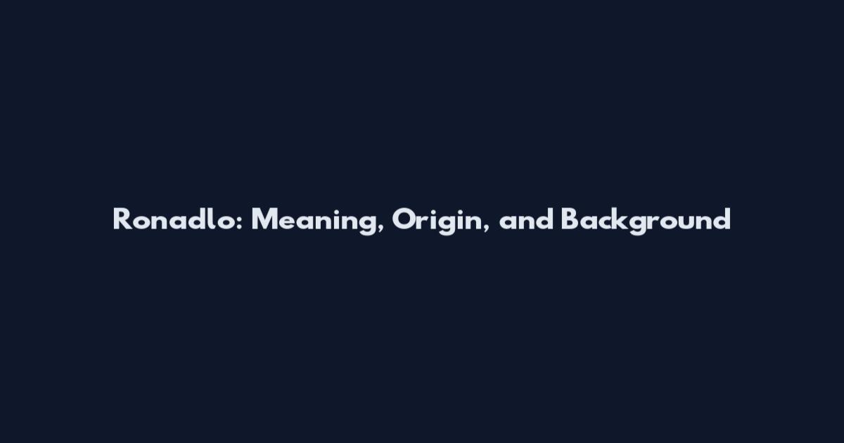 Ronadlo: Meaning, Origin, and Background