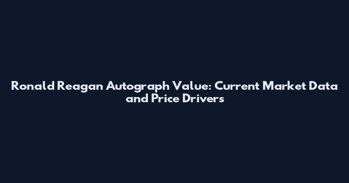 Ronald Reagan Autograph Value: Current Market Data and Price Drivers