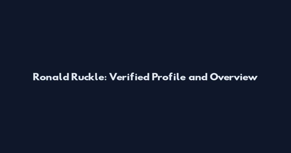 Ronald Ruckle: Verified Profile and Overview