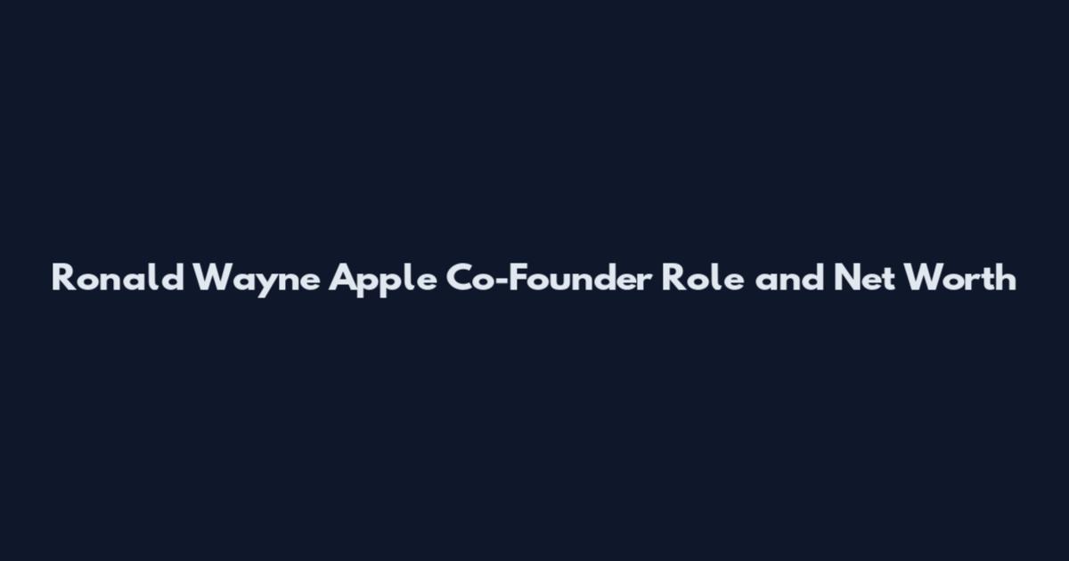 Ronald Wayne Apple Co-Founder Role and Net Worth