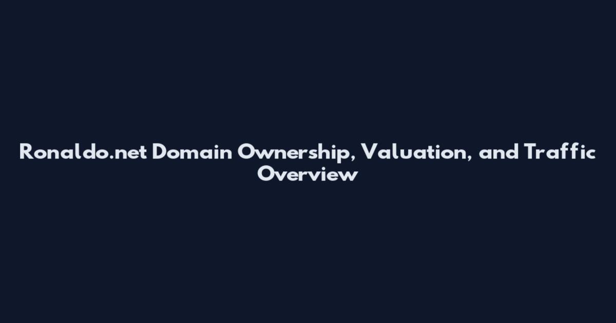 Ronaldo.net Domain Ownership, Valuation, and Traffic Overview