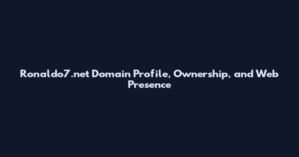 Ronaldo7.net Domain Profile, Ownership, and Web Presence