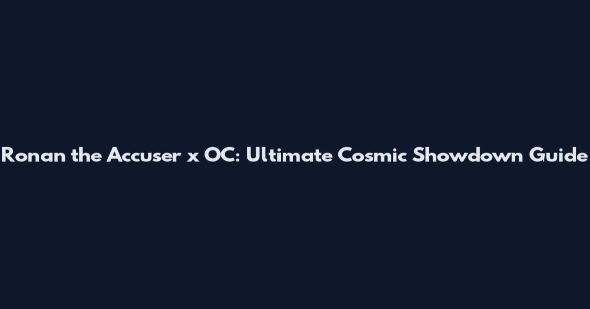 Ronan the Accuser x OC: Ultimate Cosmic Showdown Guide
