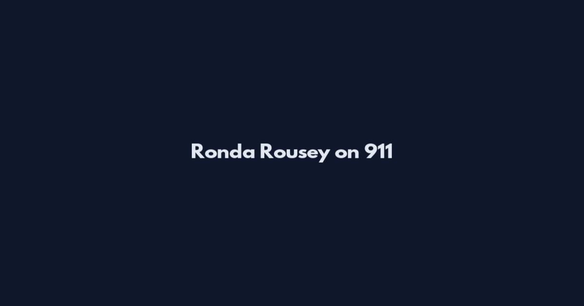 Ronda Rousey on 911