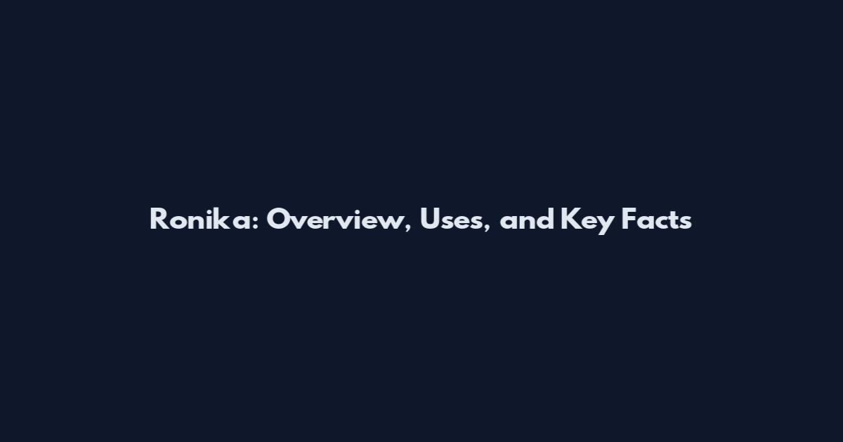 Ronika: Overview, Uses, and Key Facts