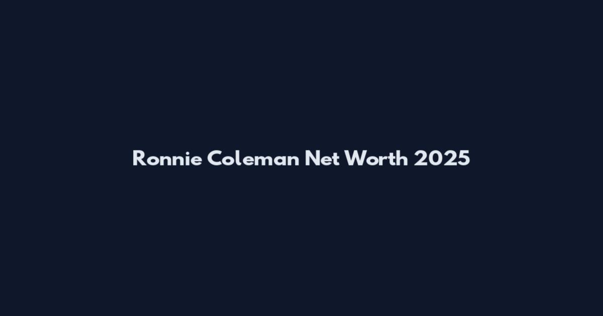 Ronnie Coleman Net Worth 2025