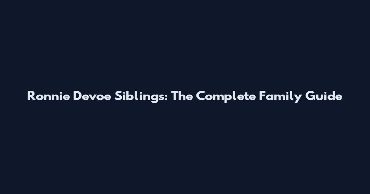 Ronnie Devoe Siblings: The Complete Family Guide