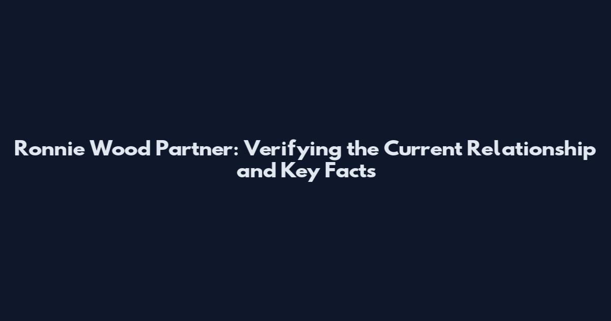 Ronnie Wood Partner: Verifying the Current Relationship and Key Facts