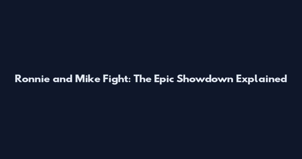 Ronnie and Mike Fight: The Epic Showdown Explained
