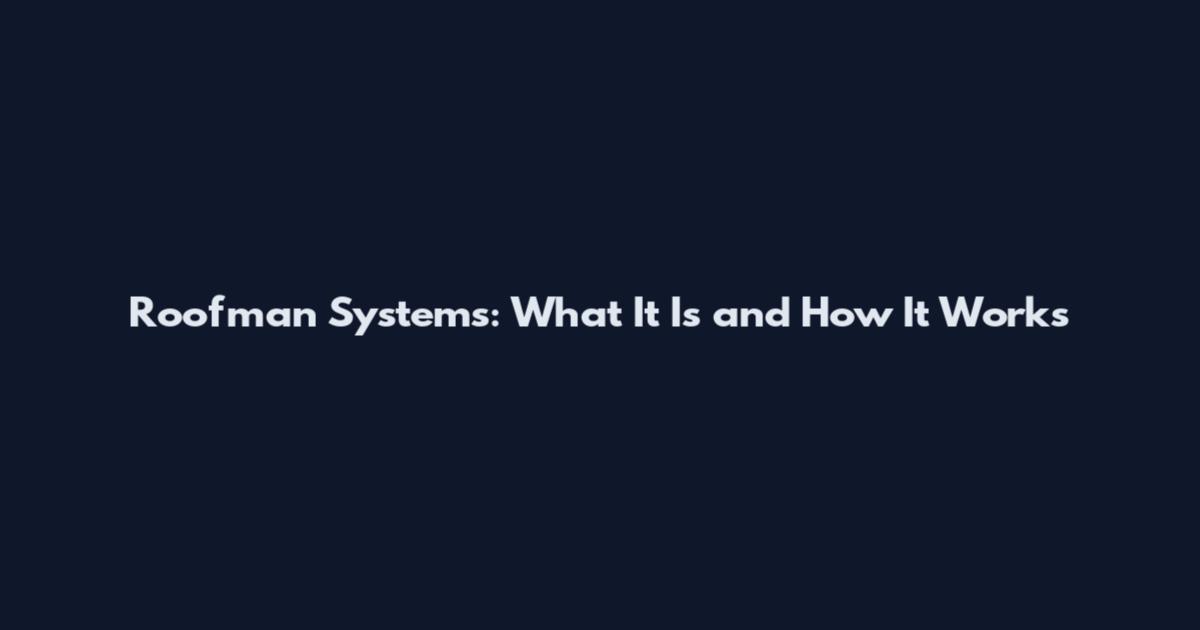 Roofman Systems: What It Is and How It Works