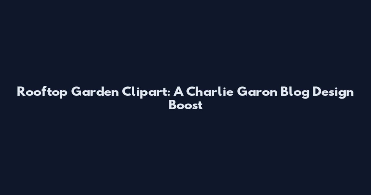 Rooftop Garden Clipart: A Charlie Garon Blog Design Boost