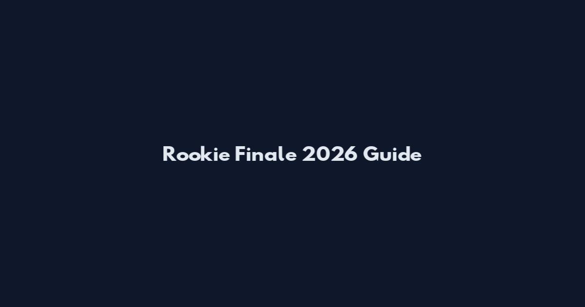 Rookie Finale 2026 Guide