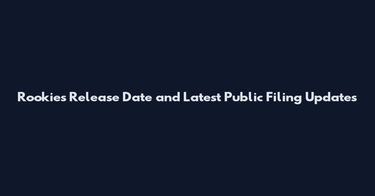 Rookies Release Date and Latest Public Filing Updates