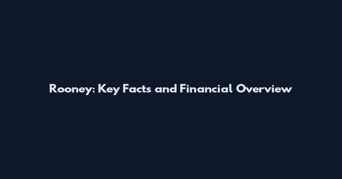 Rooney: Key Facts and Financial Overview