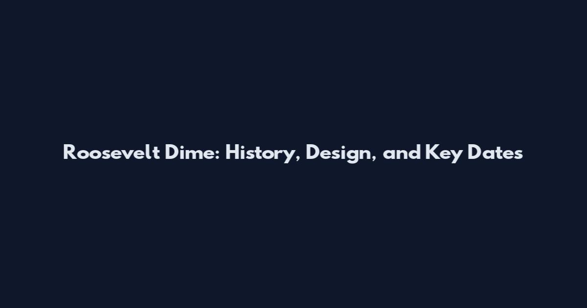 Roosevelt Dime: History, Design, and Key Dates