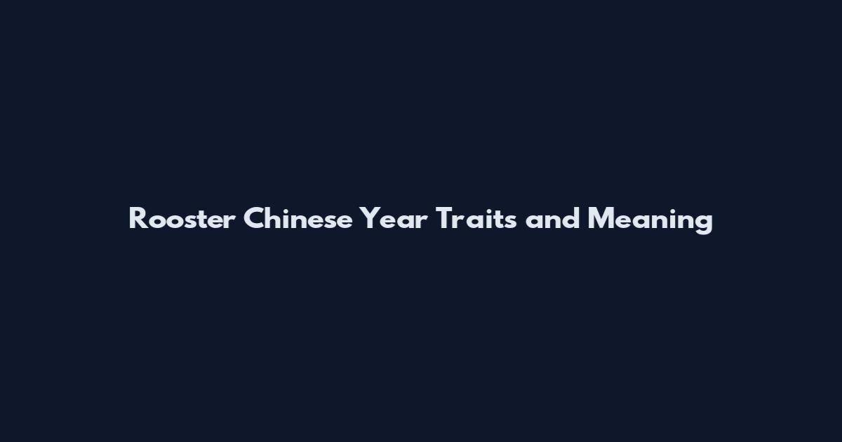 Rooster Chinese Year Traits and Meaning