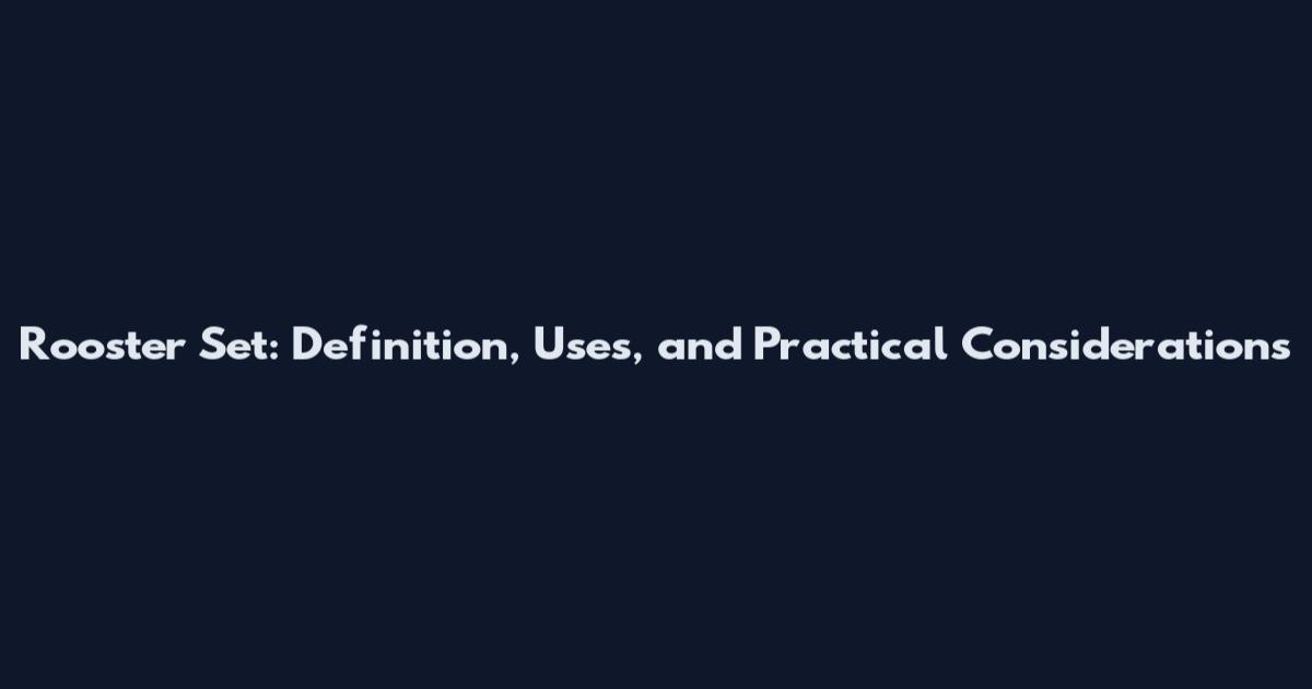Rooster Set: Definition, Uses, and Practical Considerations