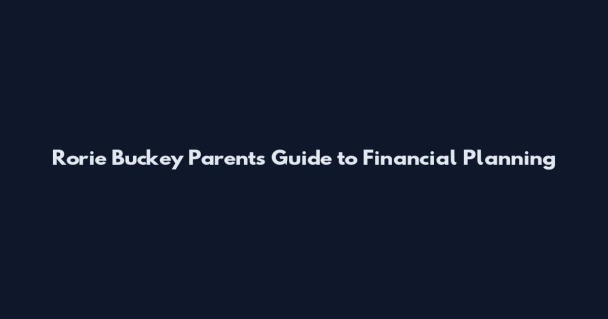 Rorie Buckey Parents Guide to Financial Planning