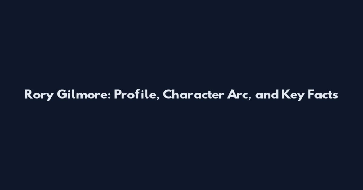 Rory Gilmore: Profile, Character Arc, and Key Facts