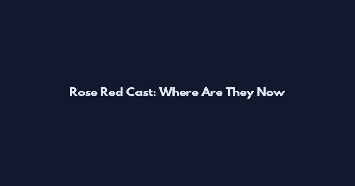 Rose Red Cast: Where Are They Now
