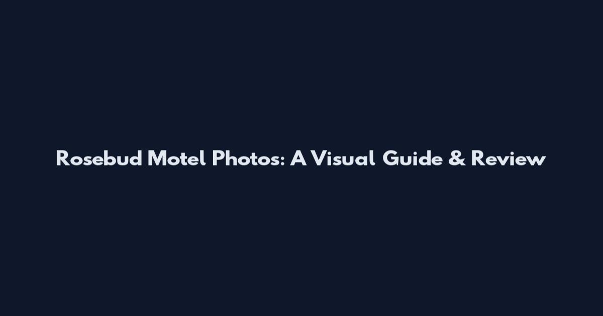 Rosebud Motel Photos: A Visual Guide & Review