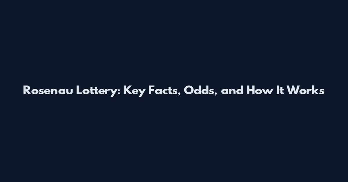 Rosenau Lottery: Key Facts, Odds, and How It Works