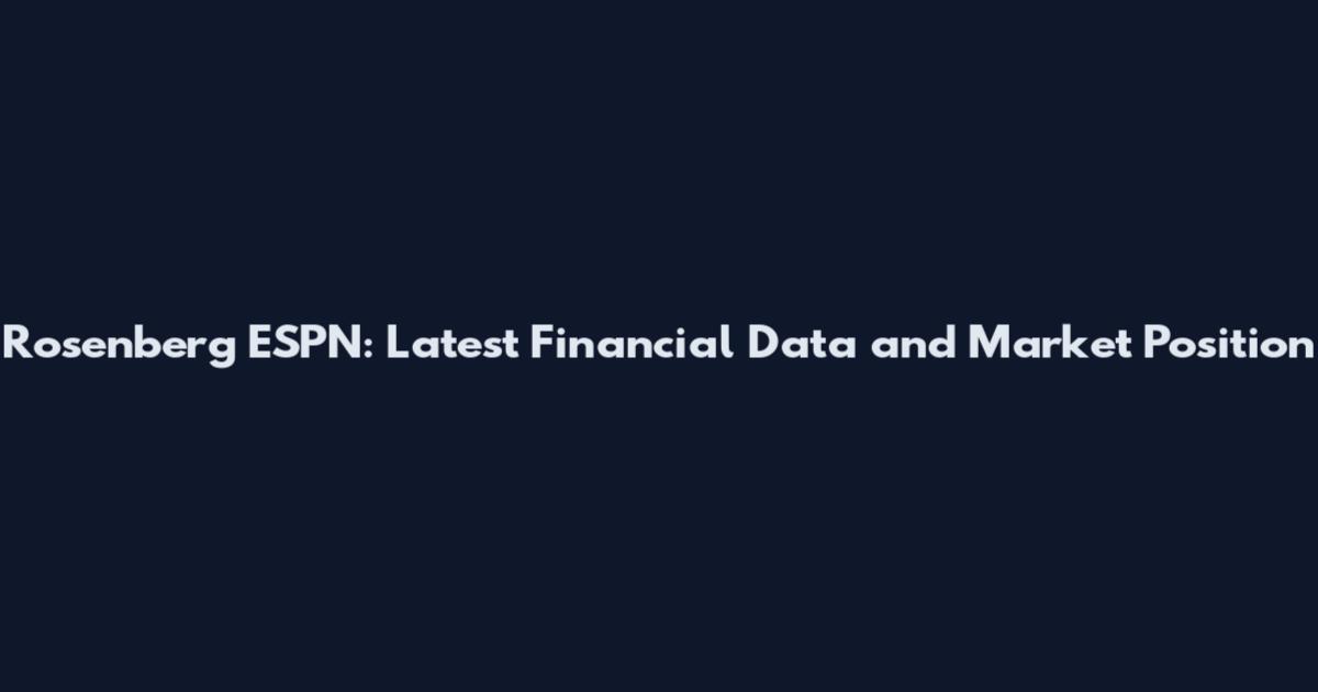 Rosenberg ESPN: Latest Financial Data and Market Position