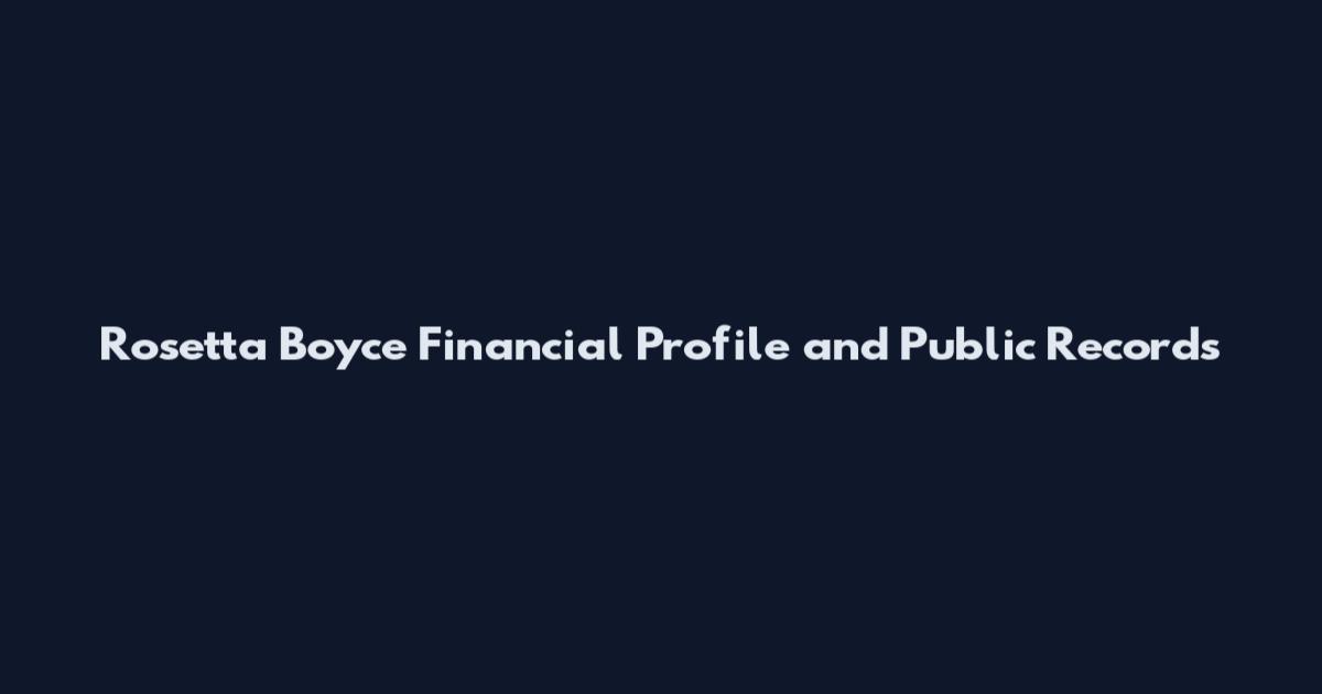 Rosetta Boyce Financial Profile and Public Records