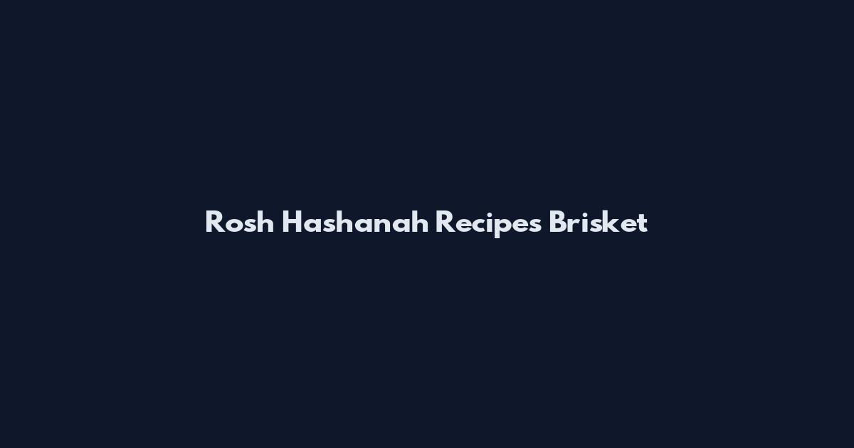Rosh Hashanah Recipes Brisket