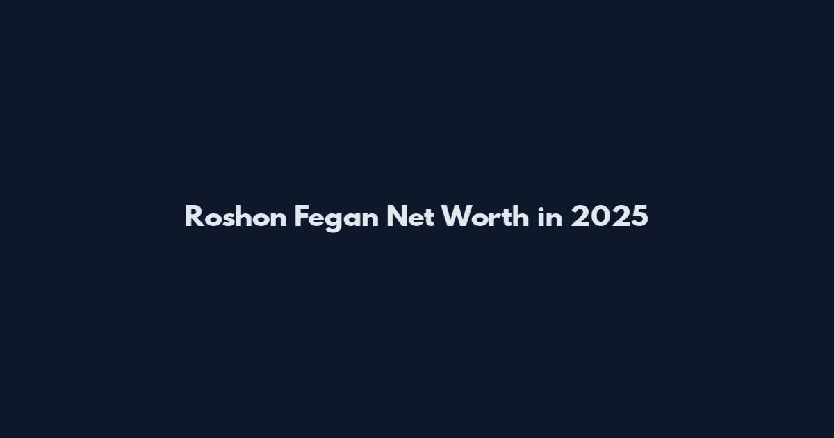Roshon Fegan Net Worth in 2025