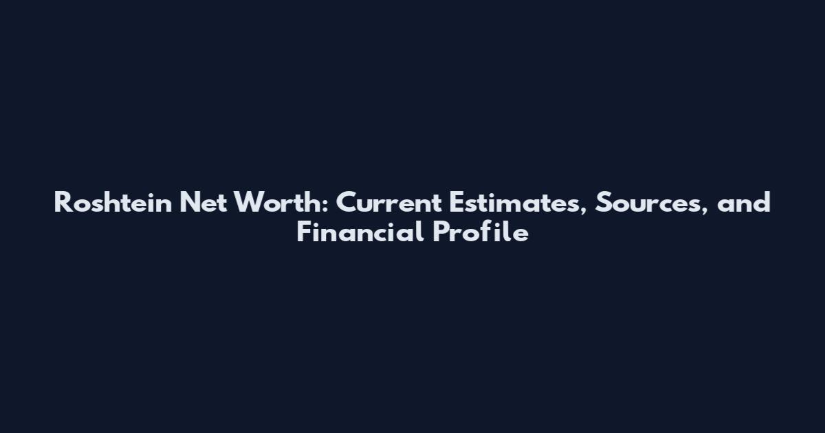 Roshtein Net Worth: Current Estimates, Sources, and Financial Profile