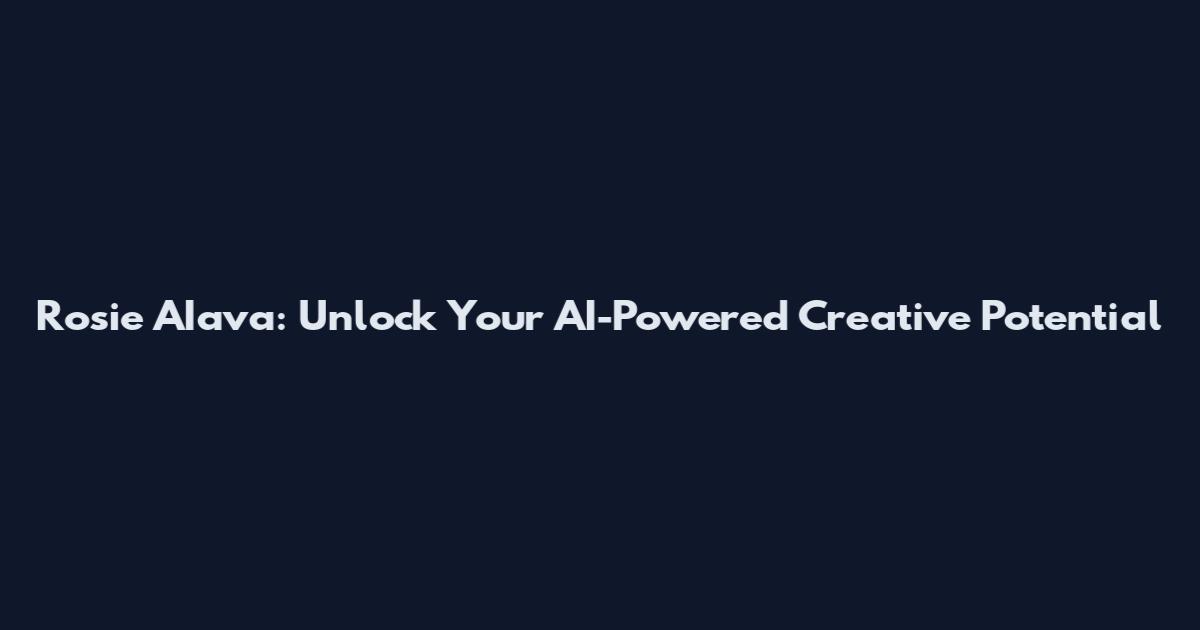 Rosie AIava: Unlock Your AI-Powered Creative Potential