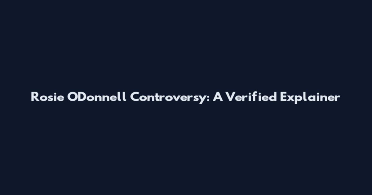 Rosie O'Donnell Controversy: A Verified Explainer