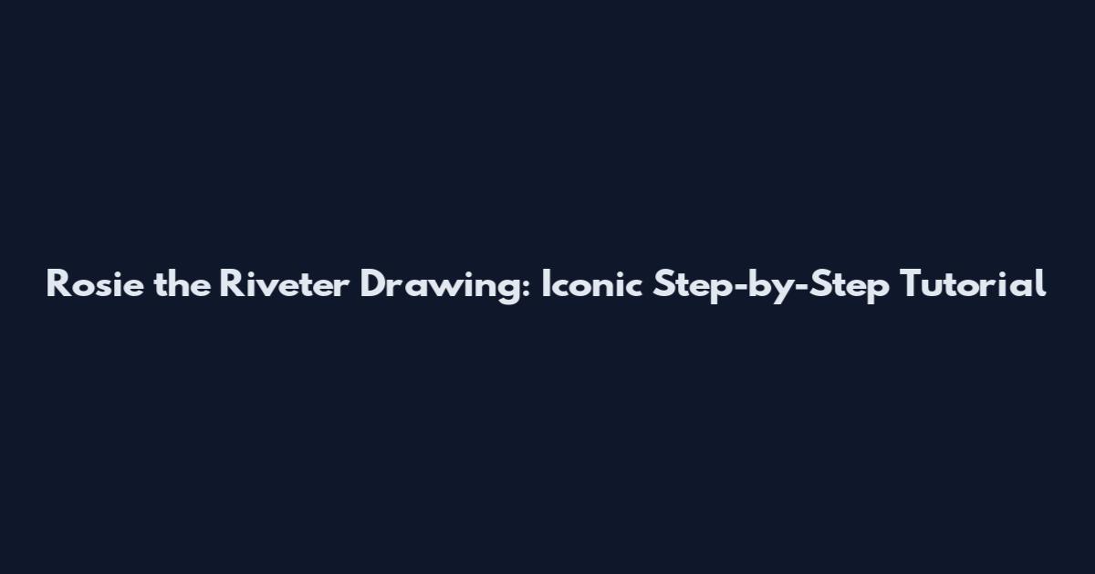 Rosie the Riveter Drawing: Iconic Step-by-Step Tutorial
