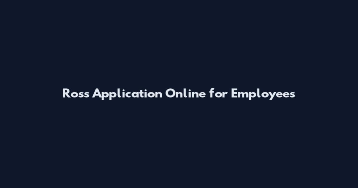 Ross Application Online for Employees
