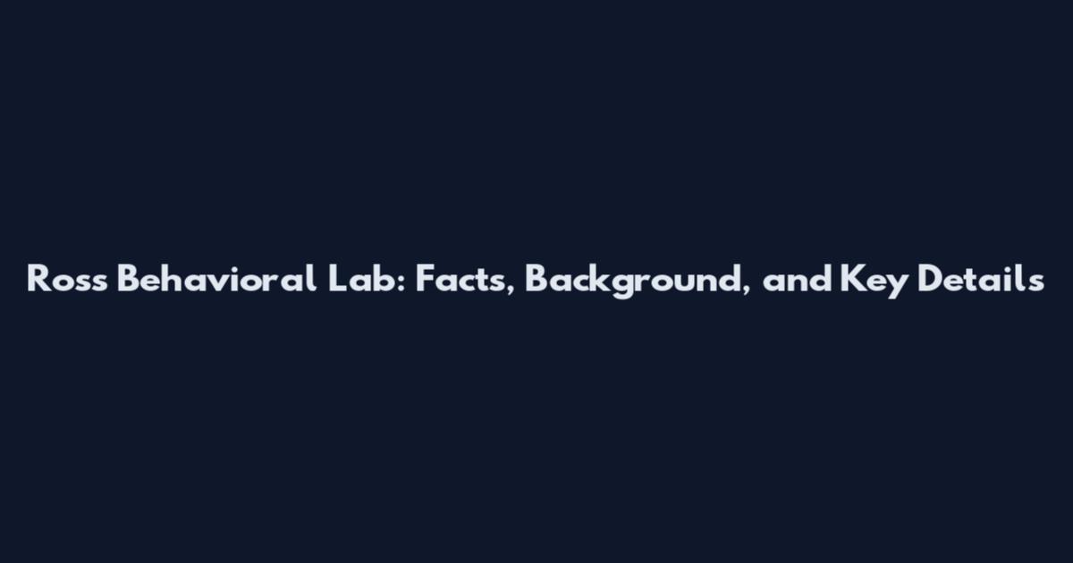 Ross Behavioral Lab: Facts, Background, and Key Details