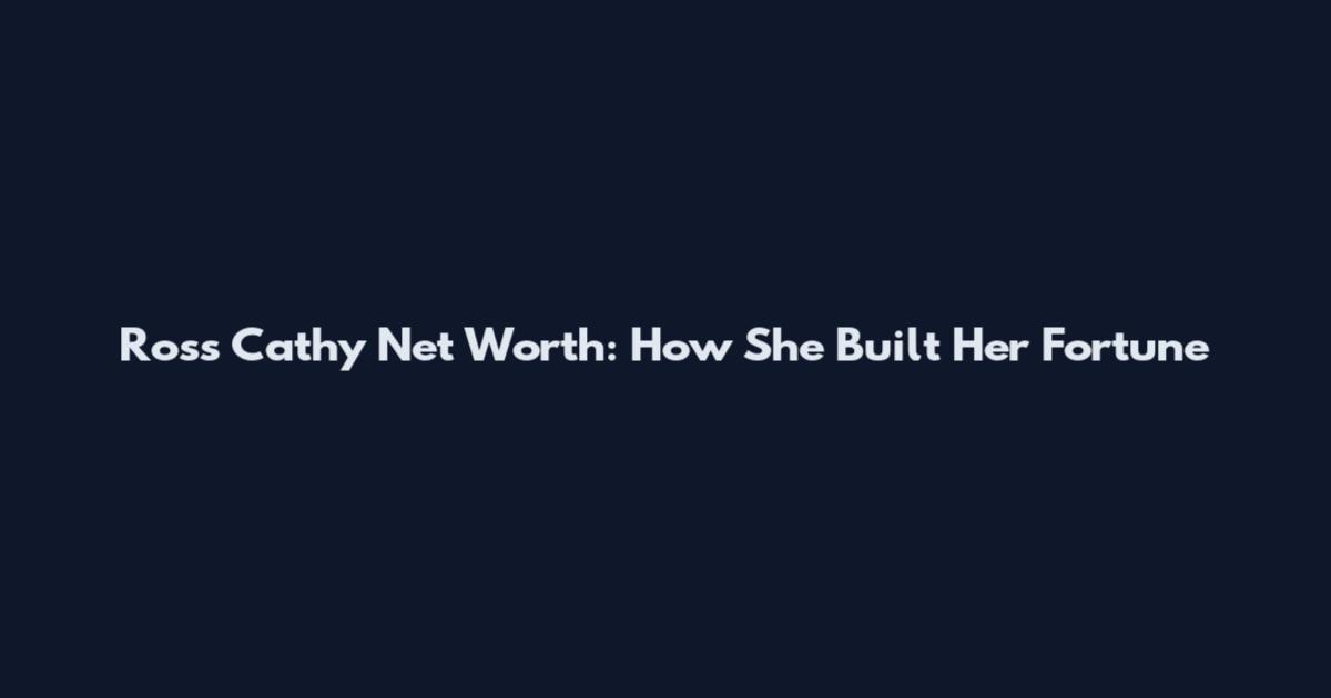 Ross Cathy Net Worth: How She Built Her Fortune