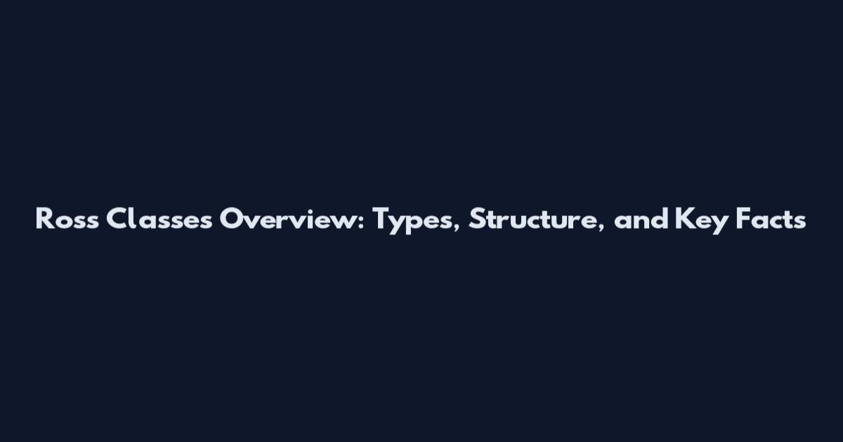 Ross Classes Overview: Types, Structure, and Key Facts