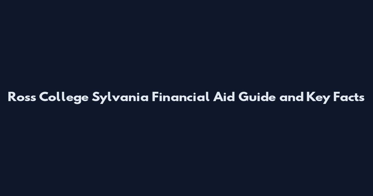 Ross College Sylvania Financial Aid Guide and Key Facts
