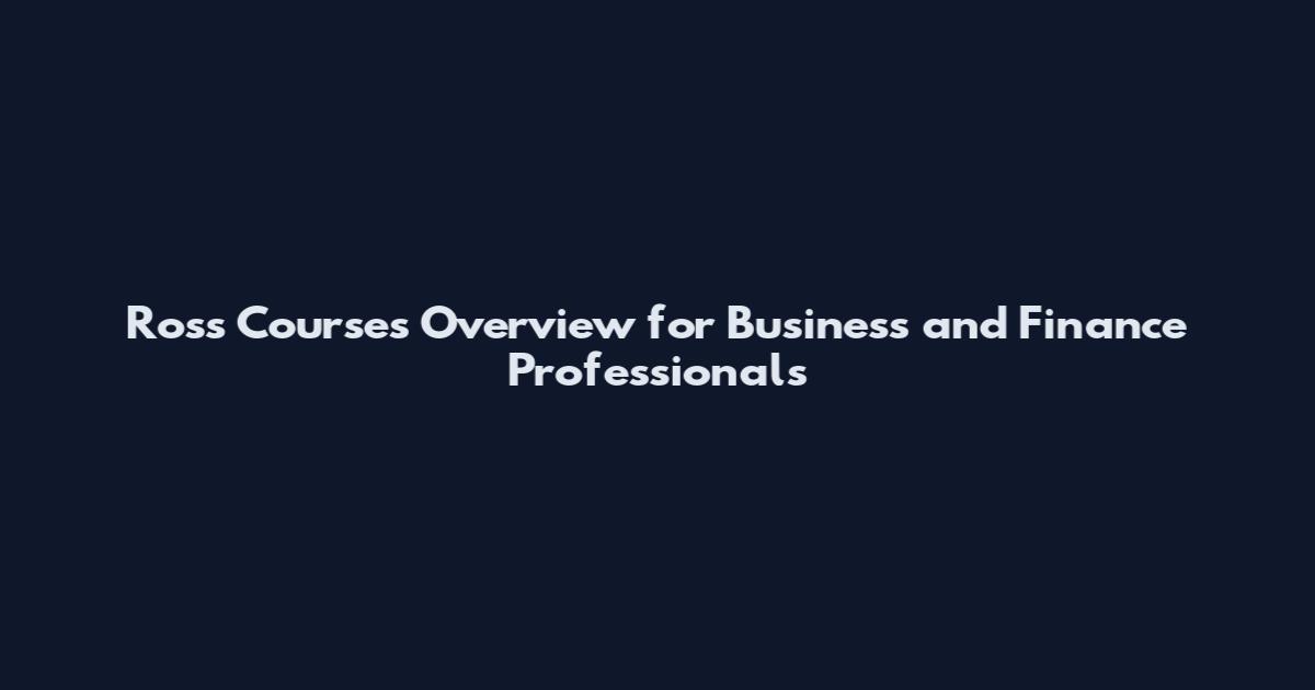 Ross Courses Overview for Business and Finance Professionals
