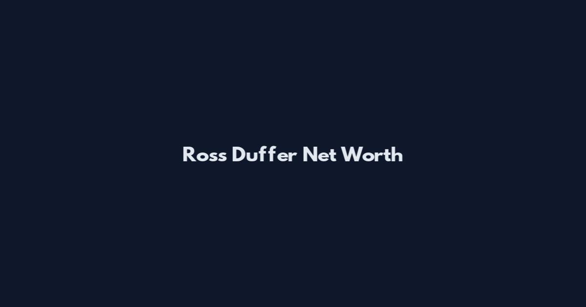 Ross Duffer Net Worth