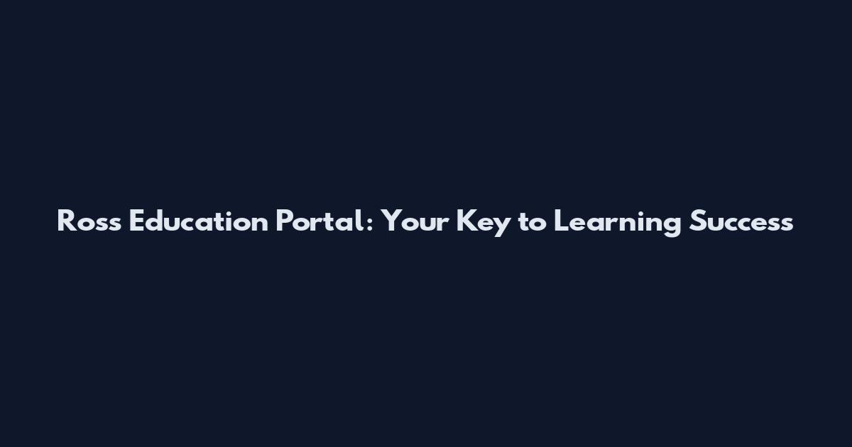 Ross Education Portal: Your Key to Learning Success