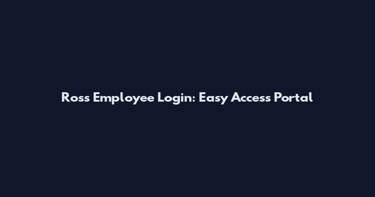Ross Employee Login: Easy Access Portal