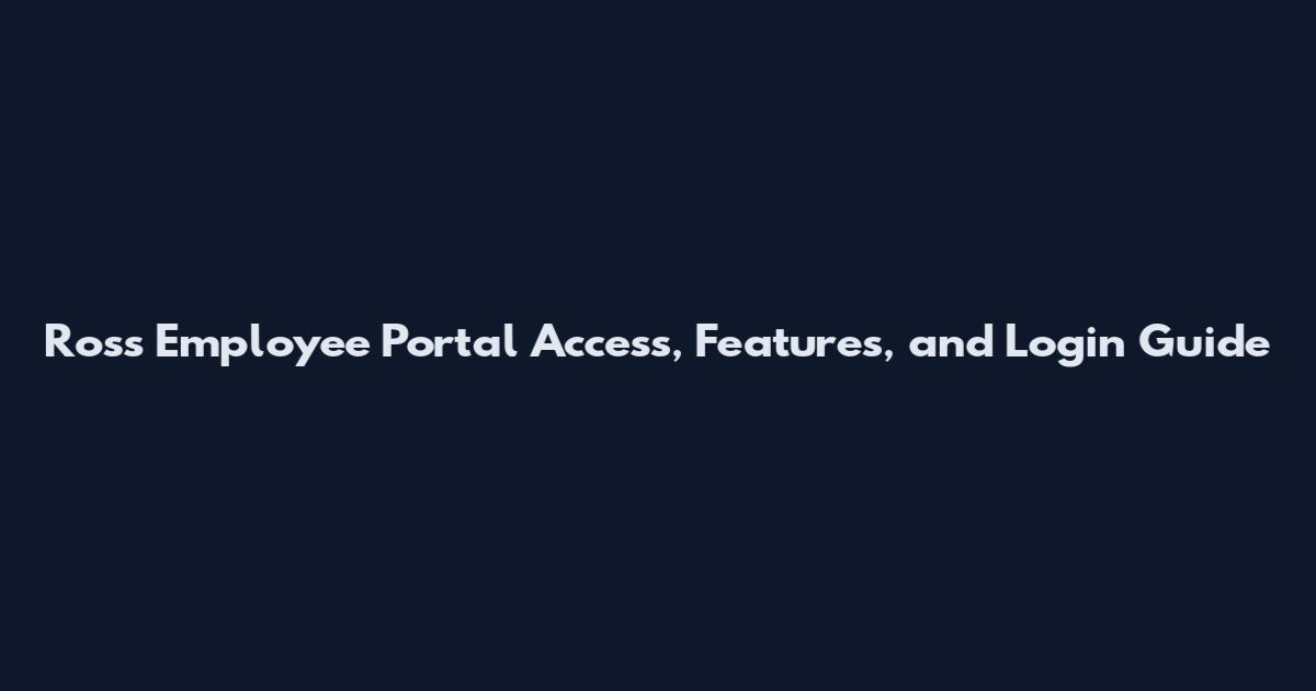 Ross Employee Portal Access, Features, and Login Guide