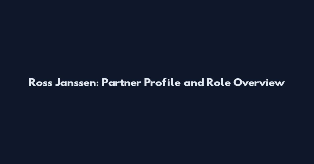 Ross Janssen: Partner Profile and Role Overview