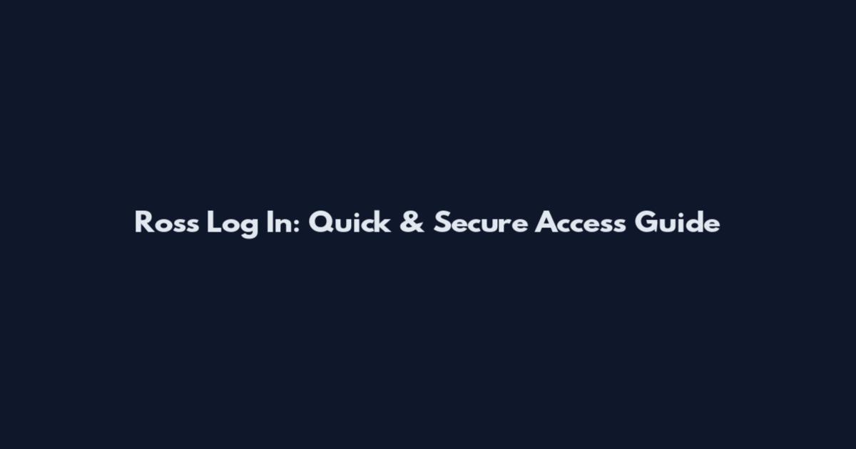 Ross Log In: Quick & Secure Access Guide