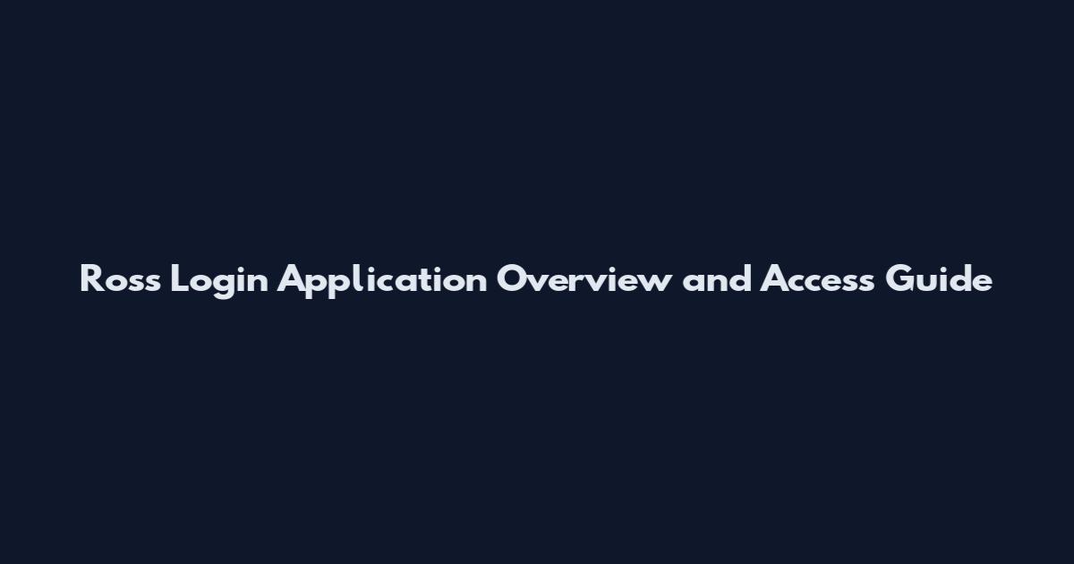 Ross Login Application Overview and Access Guide