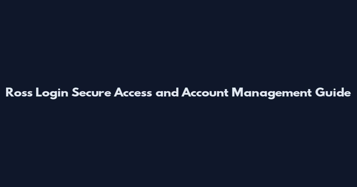 Ross Login Secure Access and Account Management Guide