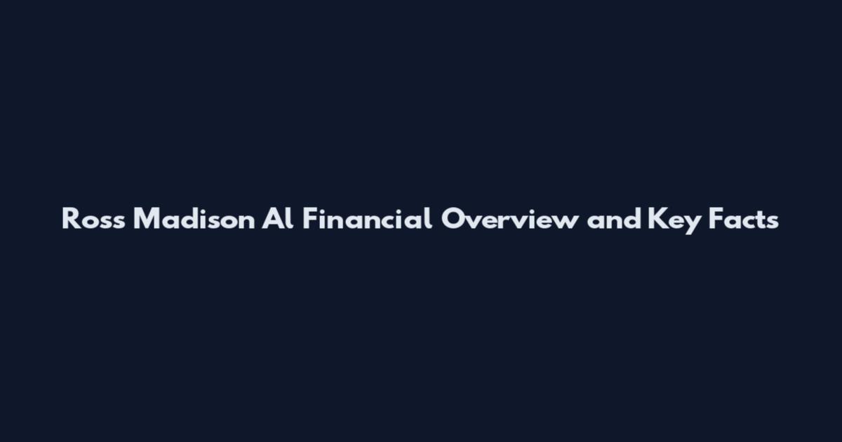 Ross Madison Al Financial Overview and Key Facts